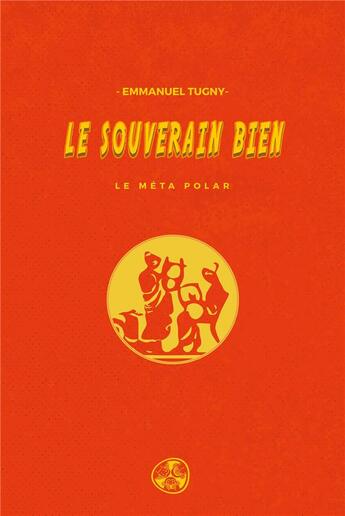 Couverture du livre « Le souverain Bien ; le méta polar » de Emmanuel Tugny aux éditions Gwen Catala