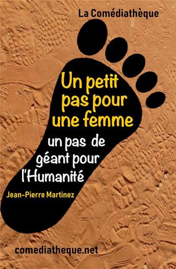 Couverture du livre « Un petit pas pour une femme, un pas de geant pour l humanite » de Jean-Pierre Martinez aux éditions La Comediatheque