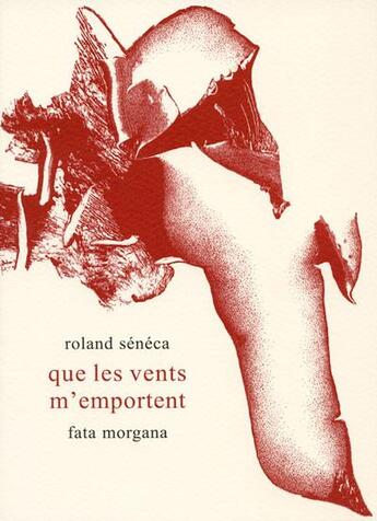 Couverture du livre « Que les vents m'emportent » de Roland Seneca aux éditions Fata Morgana