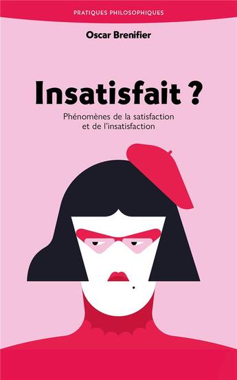 Couverture du livre « Insatisfait ? Phénomène de la satisfaction et de l'insatisfaction » de Oscar Brenifier aux éditions Ancrages