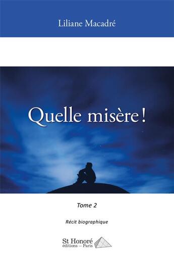 Couverture du livre « Quelle misere ! tome 2 » de Liliane Macadre L M. aux éditions Saint Honore Editions