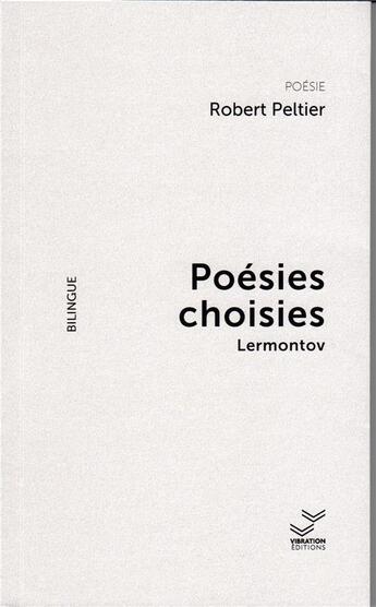 Couverture du livre « Poésies choisies de Lermontov- Poésie Bilingue » de Robert Peltier aux éditions Vibration