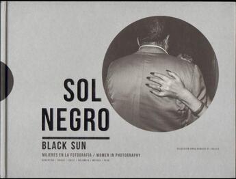 Couverture du livre « Sol negro black sun - women in photography /anglais/espagnol » de  aux éditions Toluca