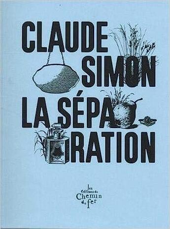 Couverture du livre « La séparation » de Claude Simon aux éditions Chemin De Fer