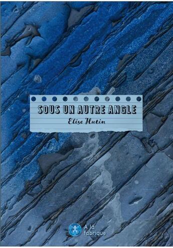 Couverture du livre « Sous un autre angle » de Elise Hutin aux éditions A La Fabrique