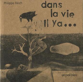 Couverture du livre « Dans la vie il y a... » de Philippe Reich aux éditions Un Poil Bleu