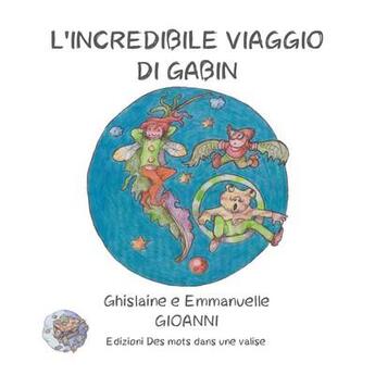 Couverture du livre « L'incredibile viaggio di gabin » de Gioanni/Dupuy aux éditions Des Mots Dans Une Valise