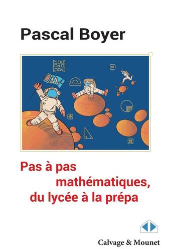 Couverture du livre « Pas à pas mathématiques, du lycée à la prépa » de Pascal Boyer aux éditions Calvage Mounet