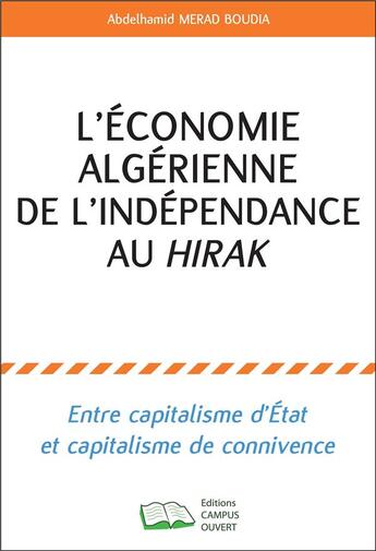 Couverture du livre « L'économie algérienne de l'indépendance au hirak : Entre capitalisme d'Etat et capitalisme de connivence » de Abdelhamid Merad Boudia aux éditions Campus Ouvert