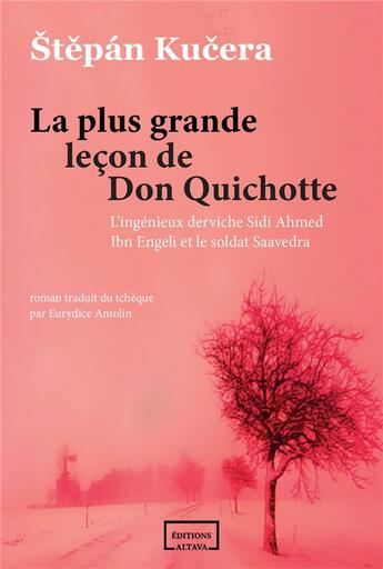 Couverture du livre « La plus grande leçon de don Quichotte : L'ingénieux derviche Sidi Ahmed Ibn Engeli et le soldat Saavedra » de Stepan Kucera aux éditions Altava