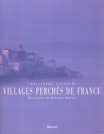 Couverture du livre « Villages perches de france » de Christophe Lefebure aux éditions Arthaud