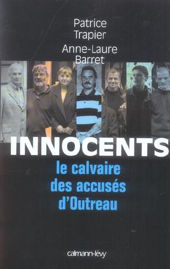 Couverture du livre « Innocents ; le calvaire des accusés d'Outreau » de Patrice Trapier et Anne-Laure Barret aux éditions Calmann-levy