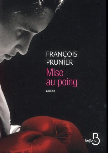 Couverture du livre « Mise au poing » de François Prunier aux éditions Belfond