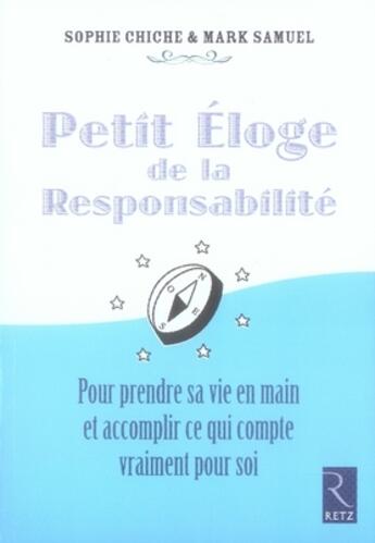 Couverture du livre « Petit éloge de la responsabilité ; pour predre sa vie en main et accomplir ce qui compte vraiment pour soi » de Chiche/Samuel aux éditions Retz