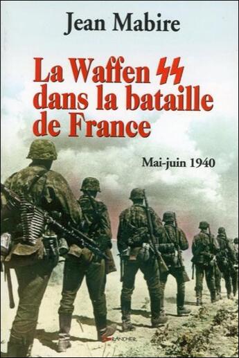 Couverture du livre « La waffen ss dans la bataille de france - mai-juin 1940 » de  aux éditions Grancher