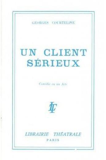 Couverture du livre « Un client sérieux » de Georges Courteline aux éditions Librairie Theatrale