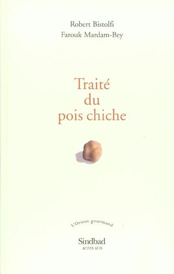 Couverture du livre « Traité du pois chiche » de Farouk Mardam-Bey et Robrt Bistolfi aux éditions Sindbad