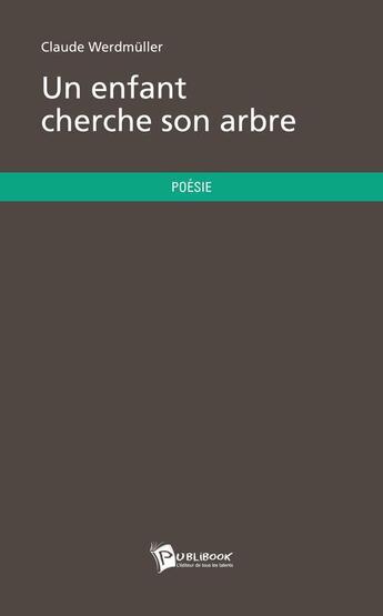 Couverture du livre « Un enfant cherche son arbre » de Claude Werdmuller aux éditions Publibook