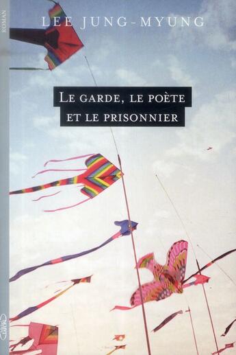 Couverture du livre « Le garde, le poète et le prisonnier » de Lee Jung-Myung aux éditions Michel Lafon