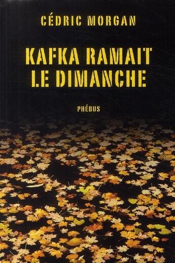 Couverture du livre « Kafka ramait le dimanche » de Cedric Morgan aux éditions Phebus