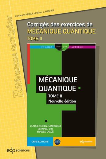 Couverture du livre « Corrigés des exercices de mécanique quantique Tome 2 » de Guillaume Merle et Oliver J. Harper aux éditions Edp Sciences