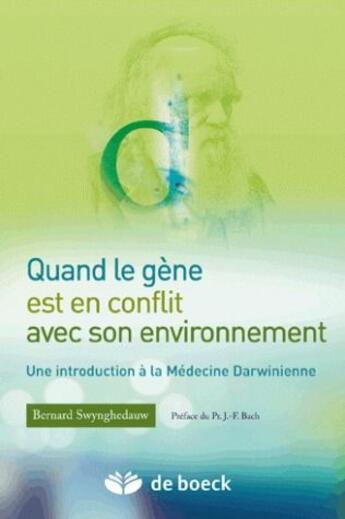 Couverture du livre « Quand le gène est en conflit avec son environnement ; introduction à la médecine darwinienne » de Swynghedauw/Bach aux éditions De Boeck Superieur