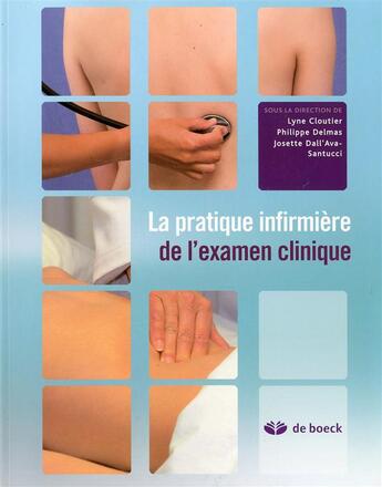 Couverture du livre « L'examen clinique infirmier » de Josette Dall'Ava et Philippe Delmas et Lyne Cloutier aux éditions De Boeck Superieur