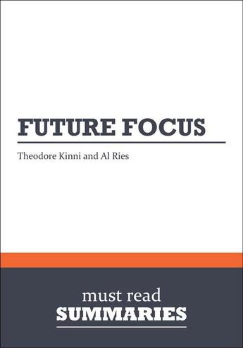 Couverture du livre « Summary: Future Focus (review and analysis of Kinni and Ries' Book) » de Businessnews Publish aux éditions Business Book Summaries