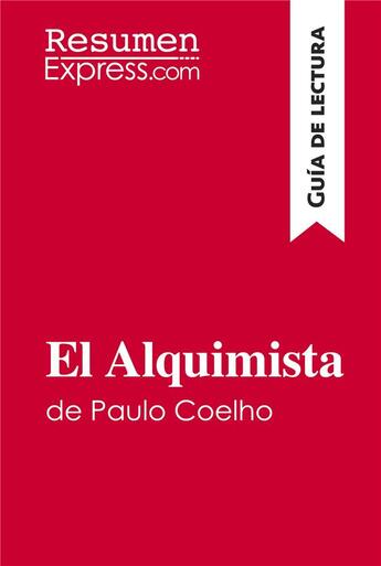 Couverture du livre « El Alquimista de Paulo Coelho (GuÃ­a de lectura) : Resumen y anÃ¡lisis completo » de Resumenexpress aux éditions Resumenexpress