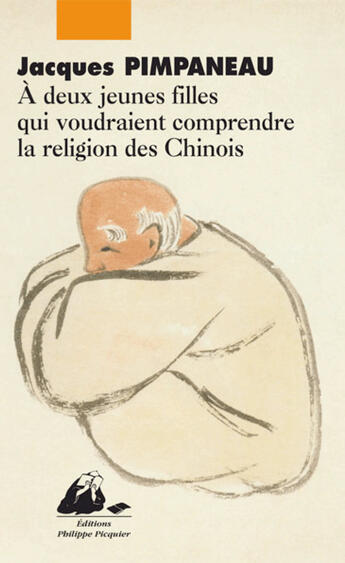 Couverture du livre « À deux jeunes filles qui voudraient comprendre la religion des Chinois » de Jacques Pimpaneau aux éditions Editions Philippe Picquier