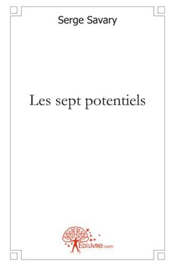 Couverture du livre « Les sept potentiels » de Serge Savary aux éditions Edilivre