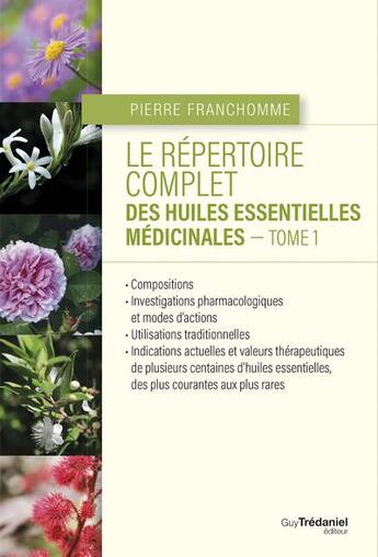 Couverture du livre « Le répertoire complet des huiles essentielles médicinales t.1 » de Pierre Franchomme aux éditions Guy Trédaniel