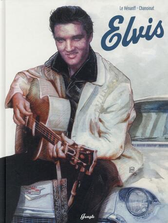 Couverture du livre « Elvis » de Philippe Chanoinat et Fabrice Le Henanff aux éditions Jungle