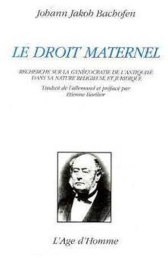 Couverture du livre « Droit maternel (le) » de Bachofen/Barilier aux éditions L'age D'homme