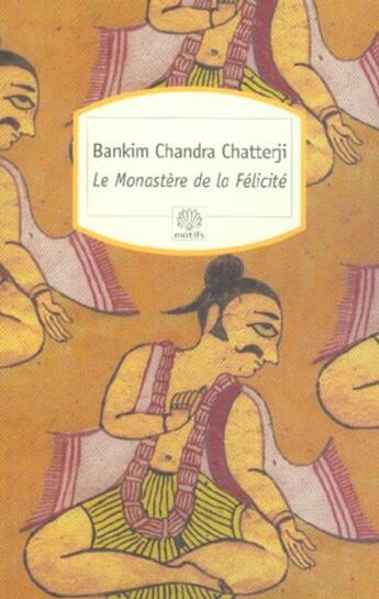 Couverture du livre « Le monastère de la félicité » de Bankim-Chandra Chatterji aux éditions Motifs