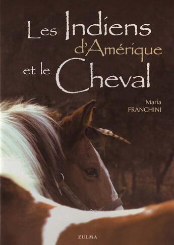 Couverture du livre « Les indiens d amerique et le cheval » de Maria Franchini aux éditions Zulma