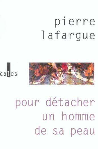 Couverture du livre « Pour detacher un homme de sa peau » de Pierre Lafargue aux éditions Verticales