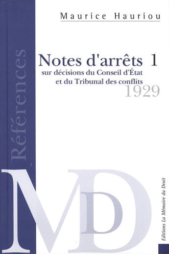 Couverture du livre « Notes d'arrêts sur décisions du conseil d'état et du tribunal des conflits t.1 » de Maurice Hauriou aux éditions Memoire Du Droit