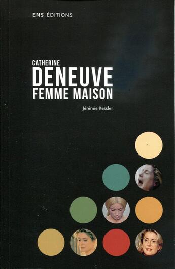 Couverture du livre « Catherine deneuve, femme maison » de Kessler Jeremie aux éditions Ens Lyon