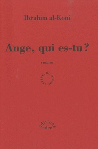 Couverture du livre « Ange,qui es-tu ? » de Ibrahim Al-Koni aux éditions Aden
