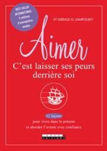 Couverture du livre « Aimer, c'est laisser ses peurs derrière soi » de Jampolsky (Docteur) aux éditions Leduc