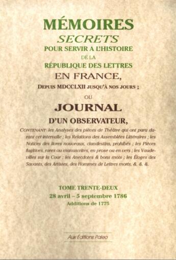 Couverture du livre « Mémoires secrets pour servir à l'histoire de la république des lettre en France ; depuis MDCCLXII jusqu'à nos jours ; ou journal d'un observateur t.32 ; 28 avril-5 septembre 1786 » de Louis Petit De Bachaumont aux éditions Paleo