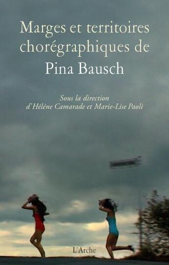 Couverture du livre « Marges et territoires chorégraphiques de Pina Bausch » de  aux éditions L'arche