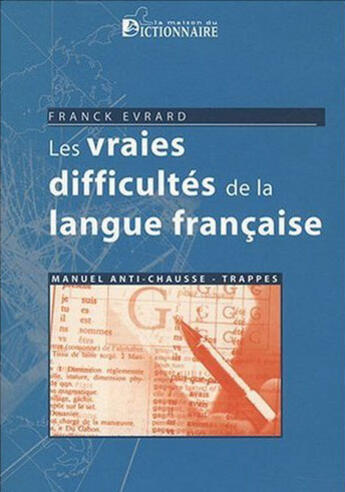 Couverture du livre « Les vraies difficultés de la langue française » de Franck Evrard aux éditions Dicoland/lmd