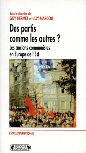 Couverture du livre « Des partis comme les autres? les anciens communistes en Europe de l'est » de Hermet/ aux éditions Complexe