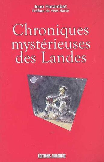 Couverture du livre « Chroniques mystérieuses des Landes » de Jean Harambat aux éditions Sud Ouest Editions