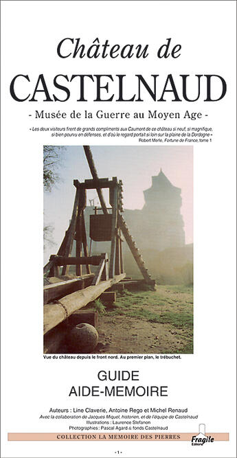 Couverture du livre « Chateau de castelnaud ; musee de la guerre au moyen age » de Michel Renaud et Antoine Rego et Line Claverie aux éditions Fragile