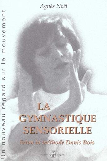 Couverture du livre « La gymnastique sensorielle » de Noel aux éditions Point D'appui