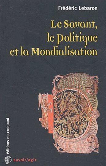 Couverture du livre « Savoir/agir : le savant, la politique et la mondialisation » de Frederic Lebaron aux éditions Croquant