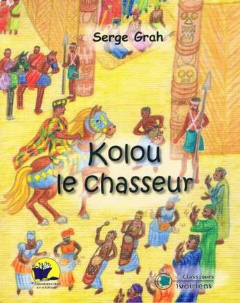 Couverture du livre « Kolou le chasseur » de Serge Grah aux éditions Les Classiques Ivoiriens